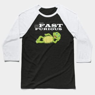 not fast not furious Baseball T-Shirt